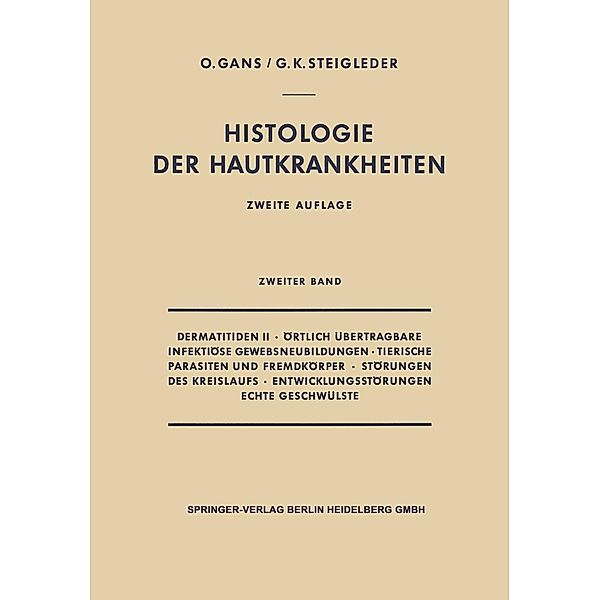 Dermatitiden II · Örtlich Übertragbare Infektiöse Gewebsneubildungen · Tierische Parasiten und Fremdkörper · Störungen des Kreislaufs · Entwicklungsstörungen Echte Geschwülste, Oscar Gans, Gerd-Klaus Steigleder