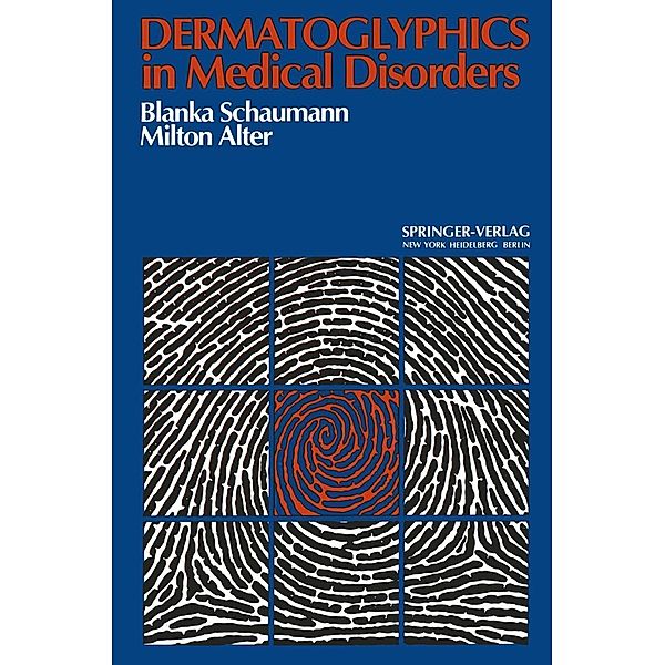 Dermatoglyphics in Medical Disorders, B. Schaumann, M. Alter