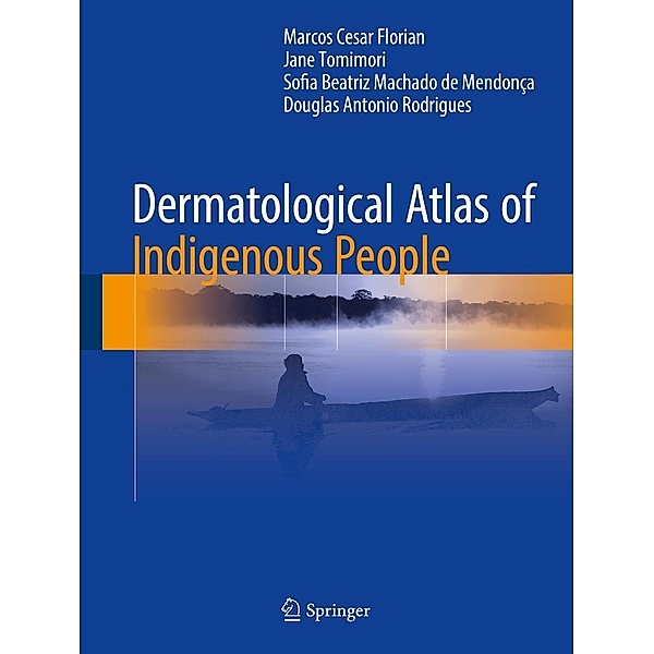 Dermatological Atlas of Indigenous People, Marcos Cesar Florian, Jane Tomimori, Sofia Beatriz Machado de Mendonça, Douglas Antonio Rodrigues