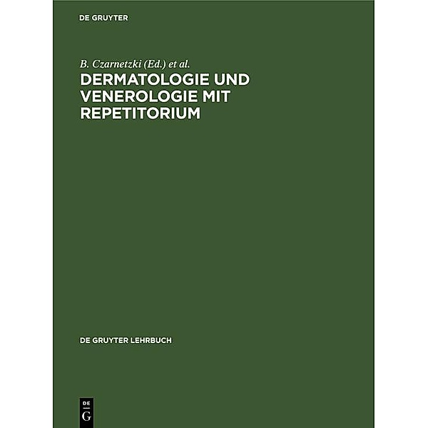 Dermatologie und Venerologie mit Repetitorium / De Gruyter Lehrbuch