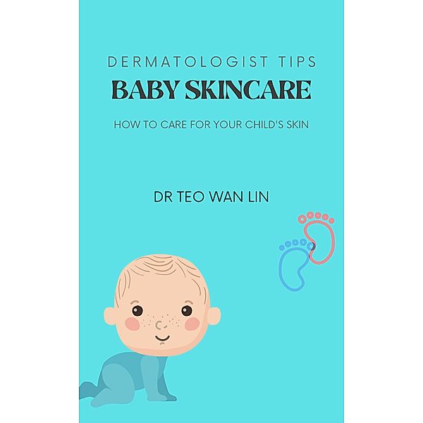 Dermatologist's Tips: Baby Skincare - How to Care for your Child's Skin, Teo Wan Lin