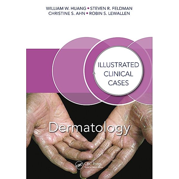 Dermatology, William W. Huang, Steven R. Feldman, Christine S. Ahn, Robin S. Lewallen