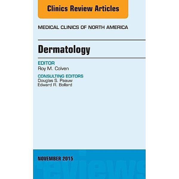 Dermatology, An Issue of Medical Clinics of North America, Roy M. Colven