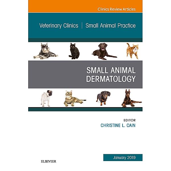 Dermatology, An Issue of Veterinary Clinics of North America: Small Animal Practice, E-Book, Christine L. Cain