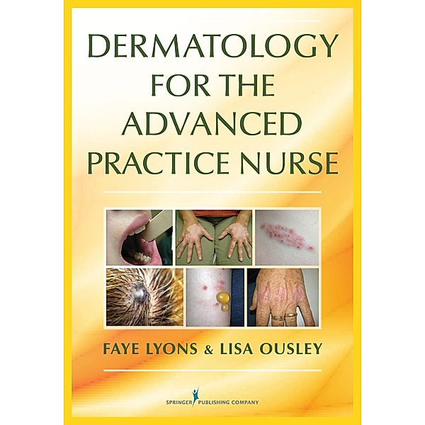 Dermatology for the Advanced Practice Nurse, Faye Lyons, Lisa Ousley