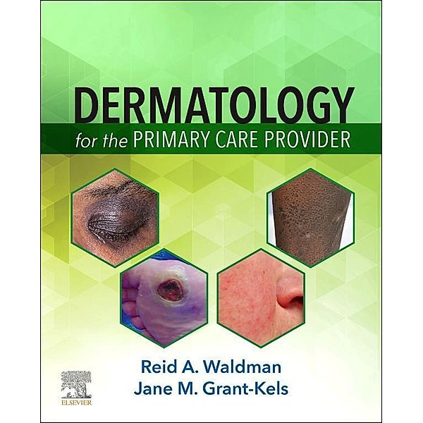 Dermatology for the Primary Care Provider E-Book, Reid A. Waldman, Jane M. Grant-Kels