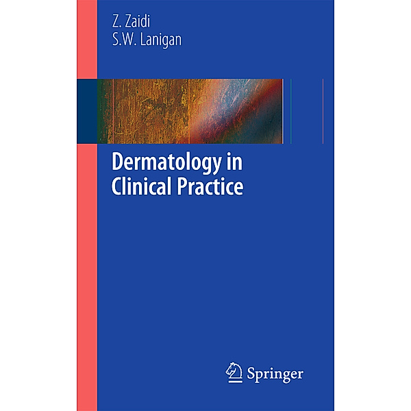 Dermatology in Clinical Practice, Zohra Zaidi, S.W Lanigan