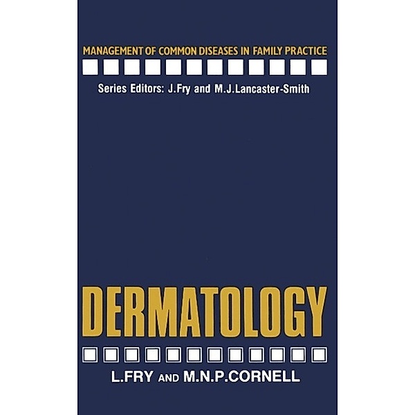 Dermatology / Management of Common Diseases in Family Practice, L. Fry, M. N. Cornell