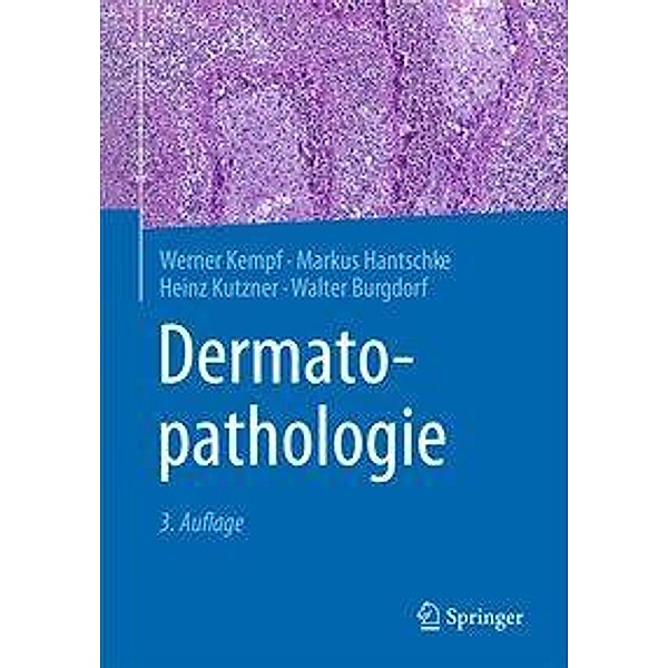 Dermatopathologie, Werner Kempf, Markus Hantschke, Heinz Kutzner, Walter Burgdorf