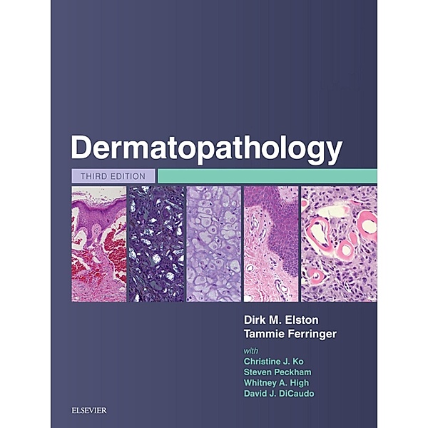 Dermatopathology, Dirk M. Elston, Tammie Ferringer, Christine Ko, Steven Peckham, Whitney A. High, David J. DiCaudo