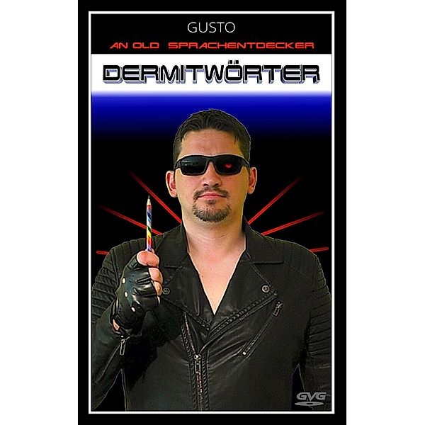 Dermitwörter, Gusto