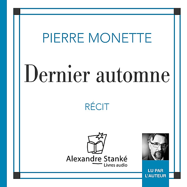 Dernier automne, Pierre Monette