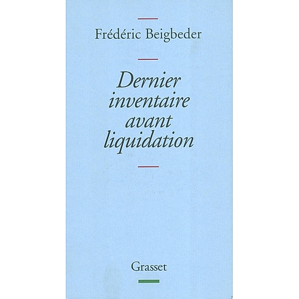 Dernier inventaire avant liquidation / Littérature Française, Frédéric Beigbeder
