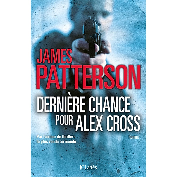 Dernière chance pour Alex Cross, James Patterson