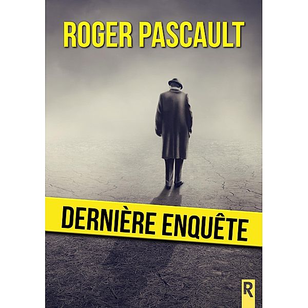 Dernière enquête, Roger Pascault