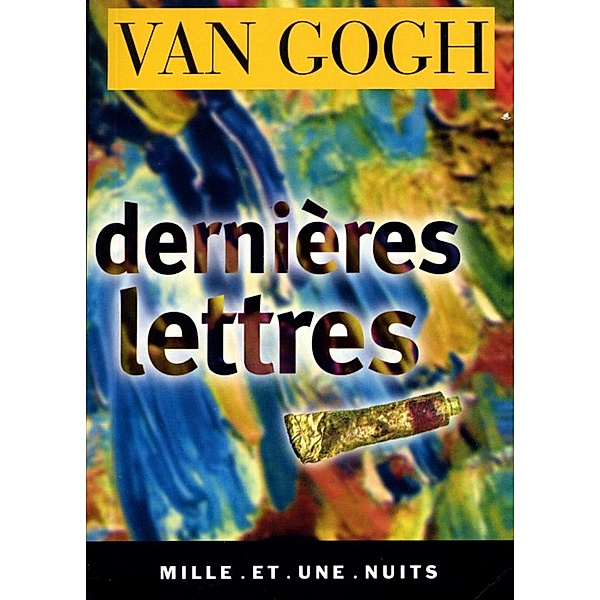 Dernières lettres / La Petite Collection, Vincent Van Gogh