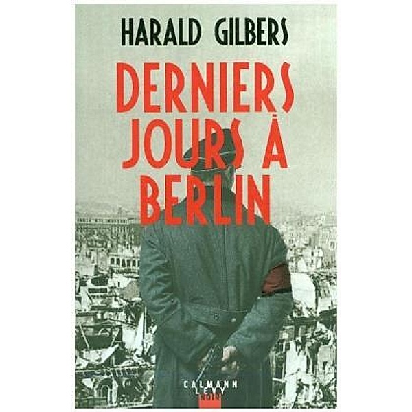 Derniers jours à Berlin, Harald Gilbers