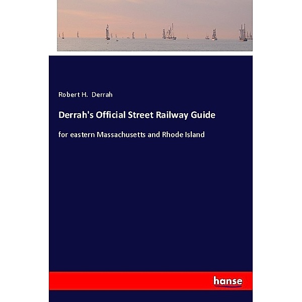 Derrah's Official Street Railway Guide, Robert H. Derrah