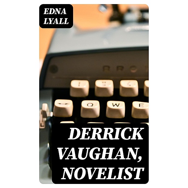 Derrick Vaughan, Novelist, Edna Lyall