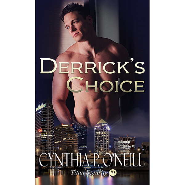 Derrick's Choice: Titan Security #1, Cynthia P. ONeill