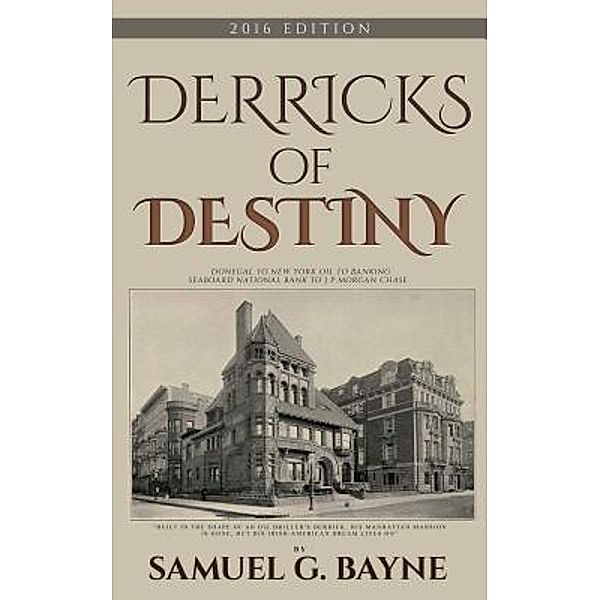 Derricks of Destiny 2016 Edition / id est media, Samuel G Bayne