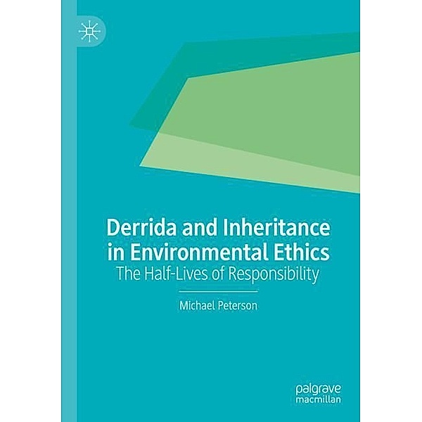 Derrida and Inheritance in Environmental Ethics, Michael Peterson