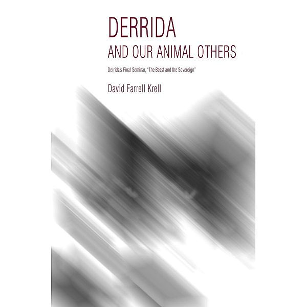 Derrida and Our Animal Others / Studies in Continental Thought, David Farrell Krell