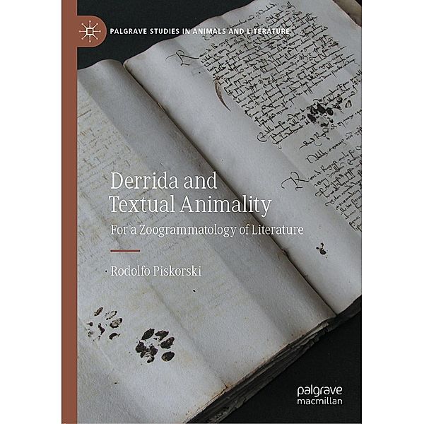 Derrida and Textual Animality / Palgrave Studies in Animals and Literature, Rodolfo Piskorski