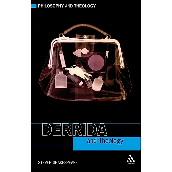 Derrida and Theology / Philosophy & Theology, Steven Shakespeare