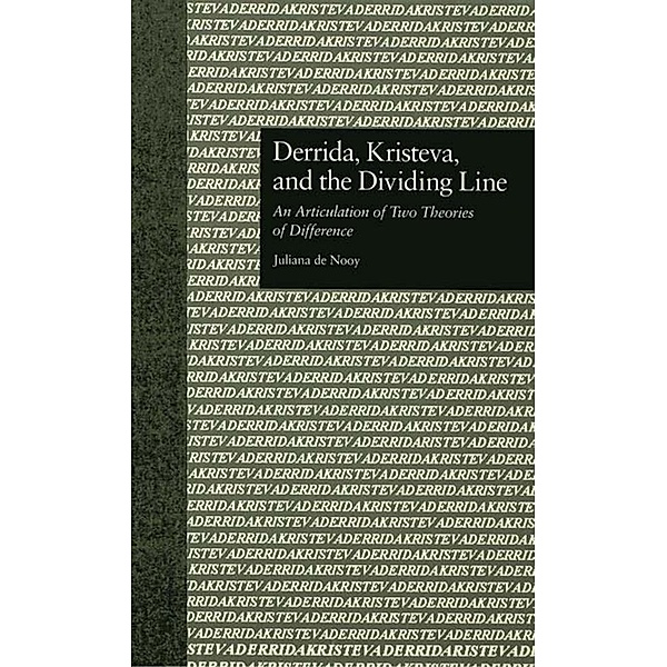 Derrida, Kristeva, and the Dividing Line, Juliana De Nooy