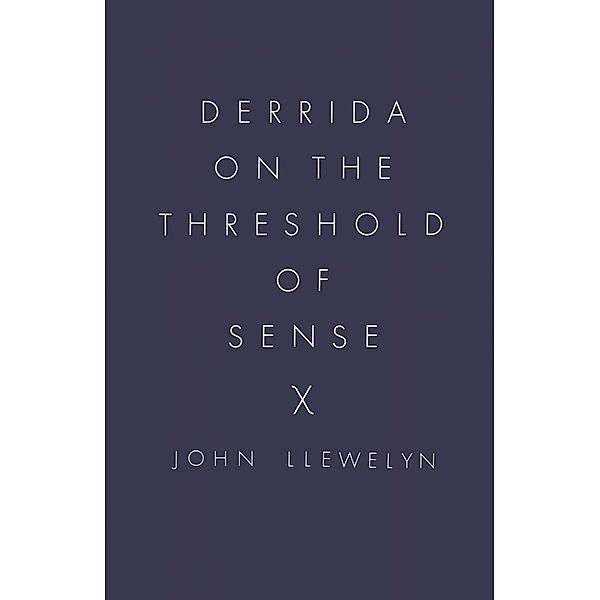 Derrida on the Threshold of Sense, John Llewelyn