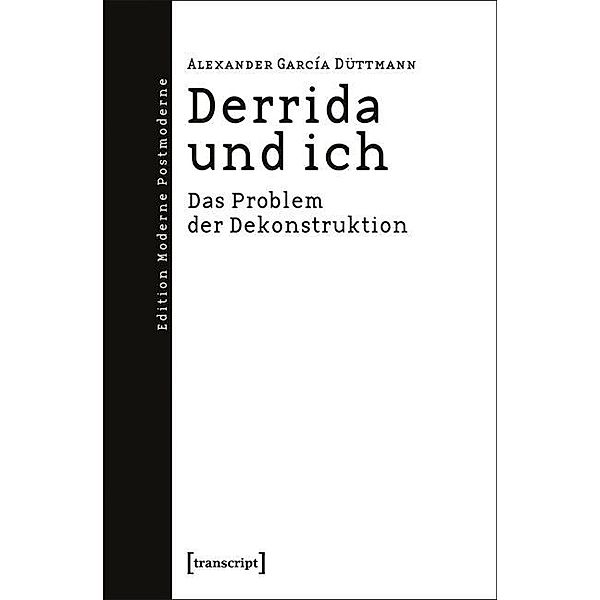 Derrida und ich / Edition Moderne Postmoderne, Alexander García Düttmann