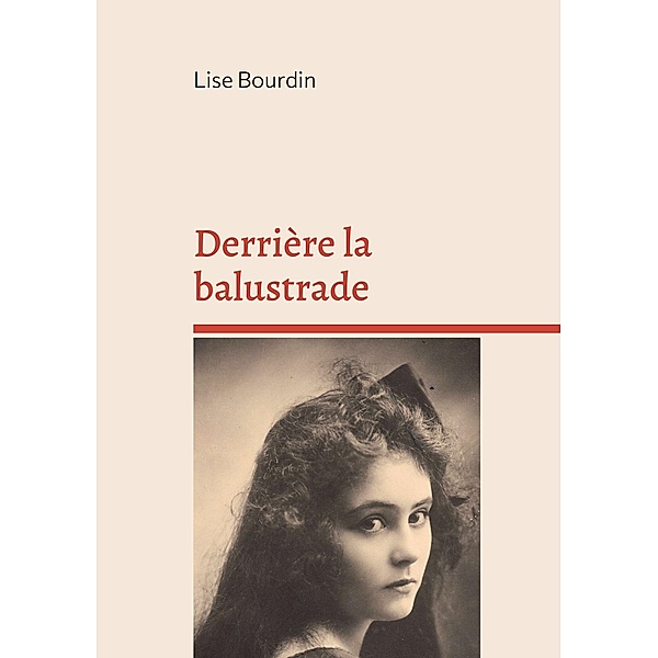 Derrière la balustrade, Lise Bourdin