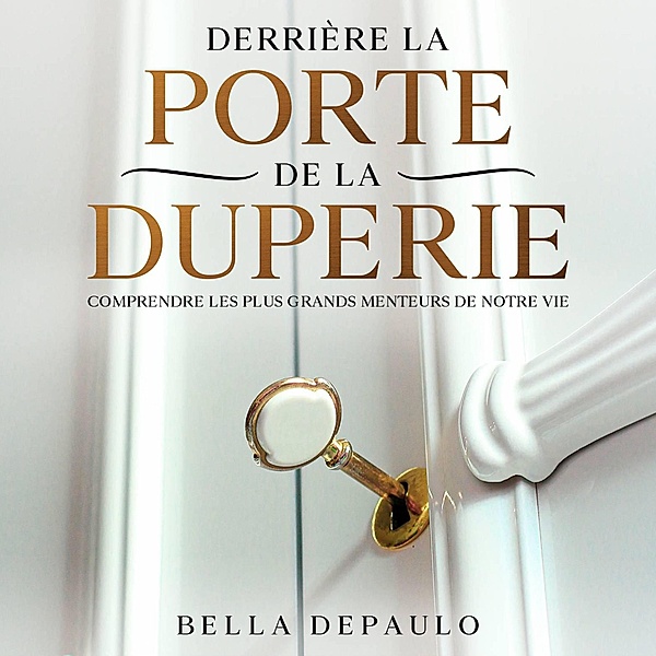 Derrière la porte de la duperie, Bella Depaulo