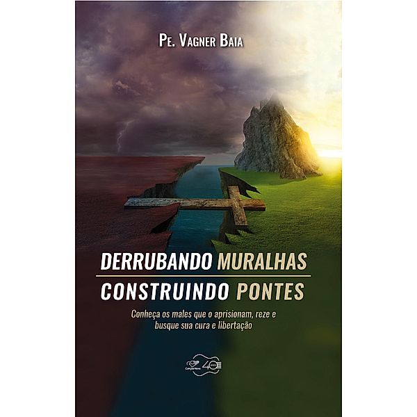 Derrubando muralhas, construindo pontes, Pe. Vagner Baia