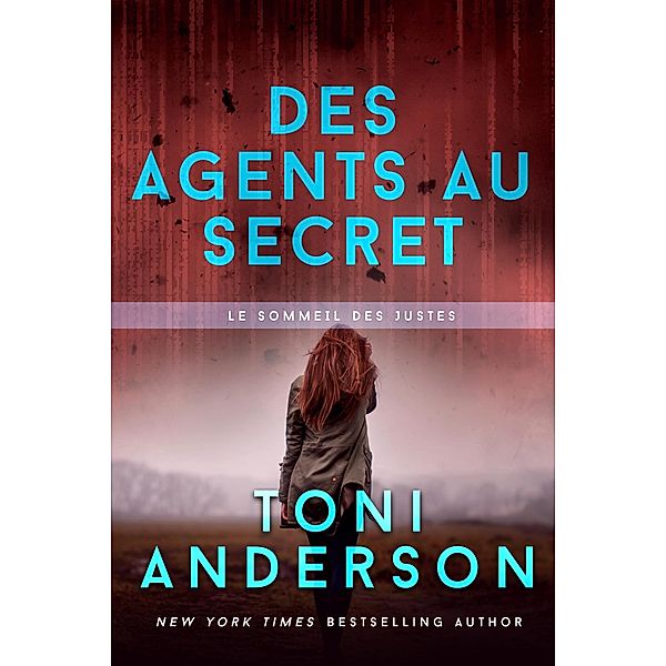 Des agents au secret: Romance à suspense - FBI (Le sommeil des justes, #7) / Le sommeil des justes, Toni Anderson