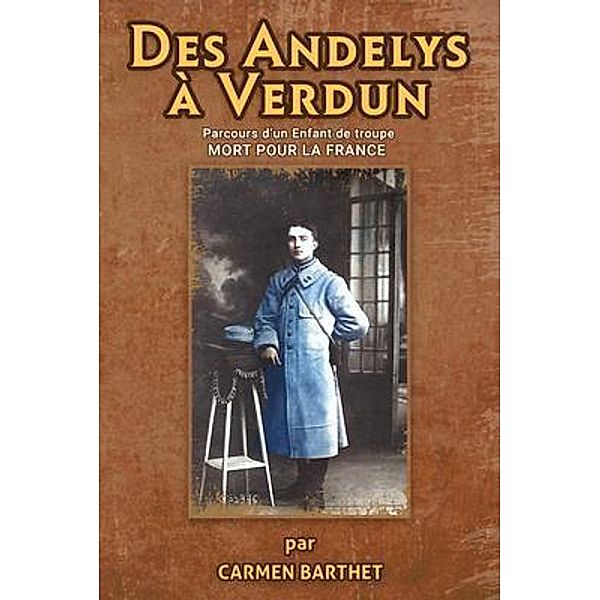 Des ANDELYS à VERDUN / Gotham Books, Carmen Barthet