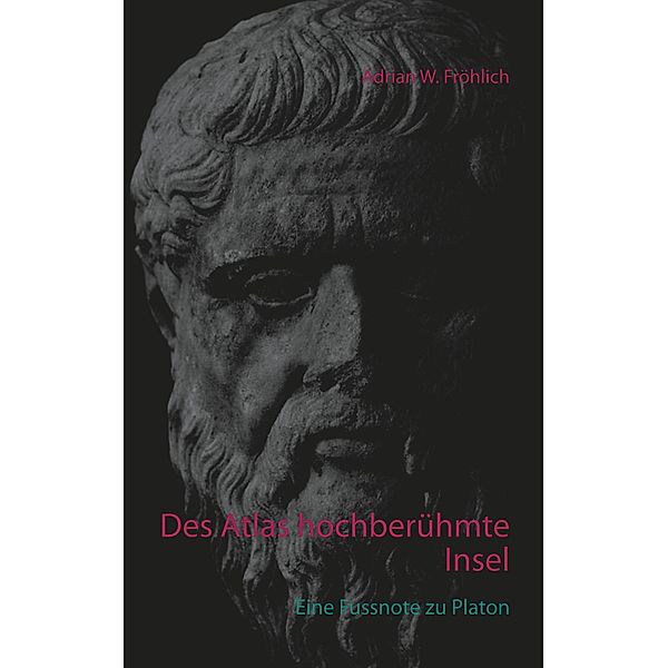 Des Atlas hochberühmte Insel, Adrian W. Fröhlich