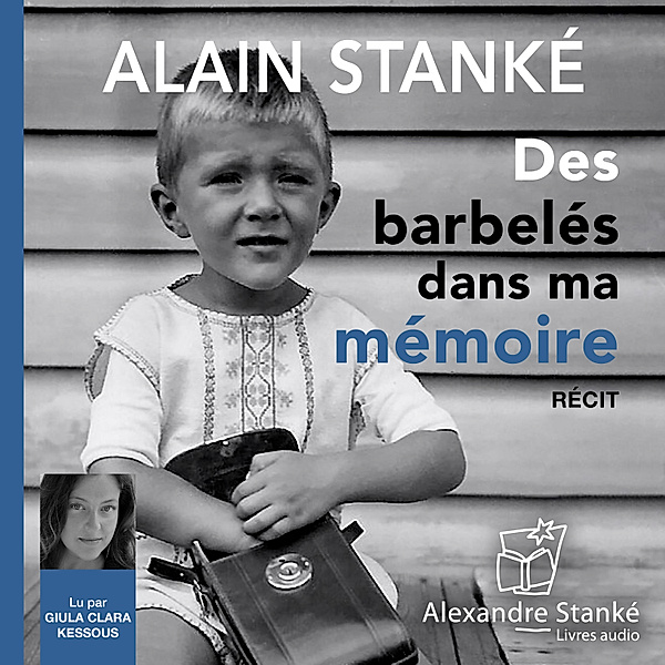 Des barbelés dans ma mémoire, Alain Stanké