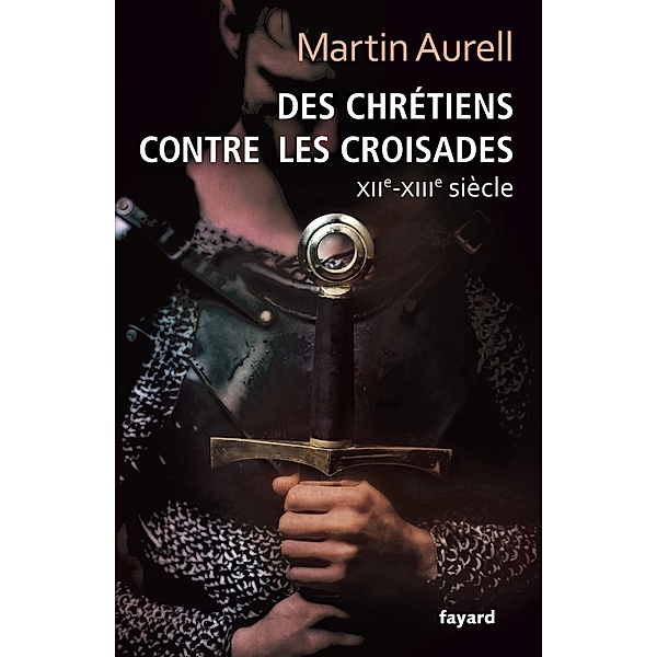 Des Chrétiens contre les croisades / Divers Histoire, Martin Aurell