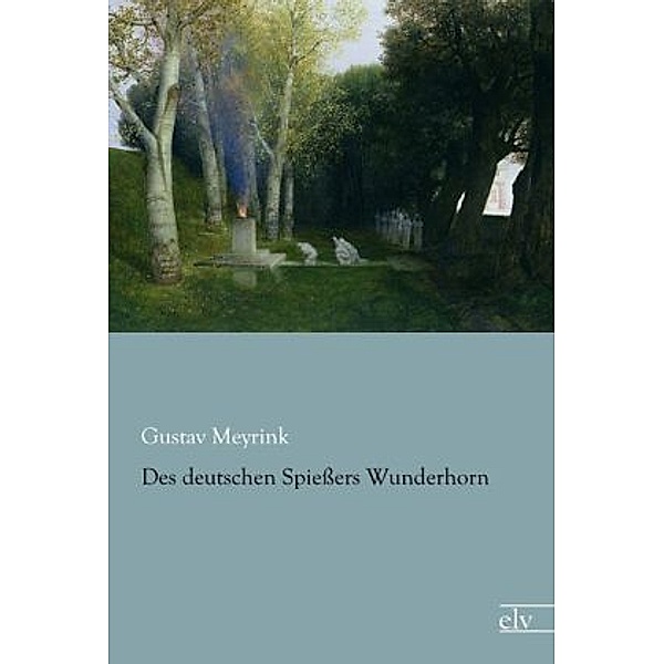 Des deutschen Spiessers Wunderhorn, Gustav Meyrink