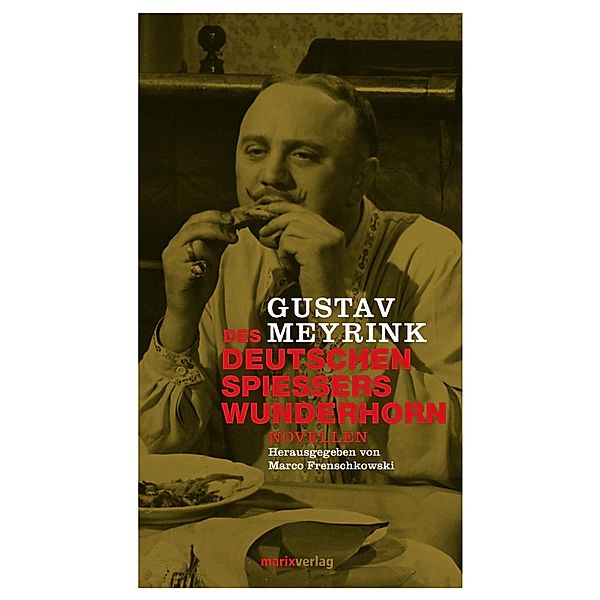 Des deutschen Spiessers Wunderhorn / Die kommentierte Meyrink-Ausgabe Bd.2, Gustav Meyrink