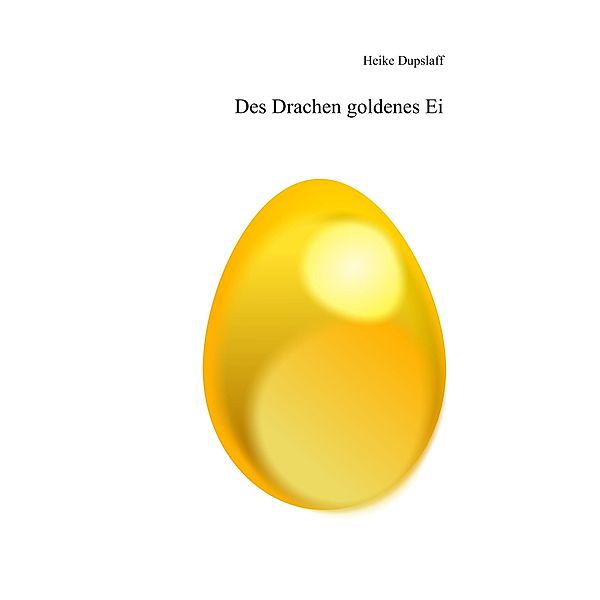 Des Drachen goldenes Ei, Heike Dupslaff