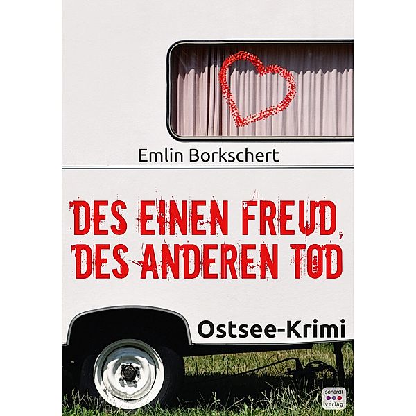 Des einen Freud, des anderen Tod: Ostsee-Krimi / Kripo Anklam ermittelt an der Ostsee Bd.1, Emlin Borkschert