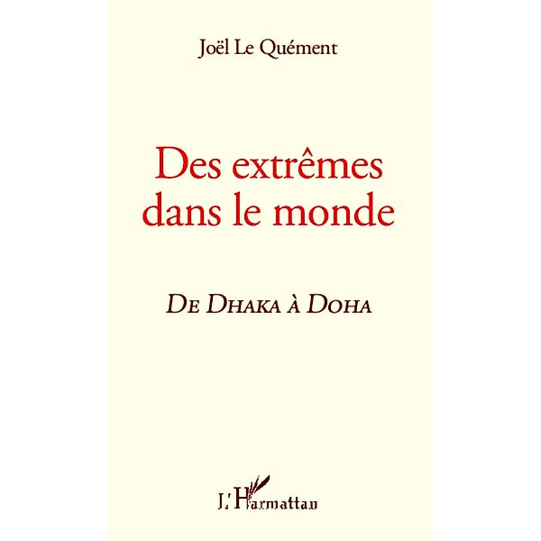 Des extremes dans le mondeDHAKA A DOHA / Harmattan, Joel Le Quement Joel Le Quement