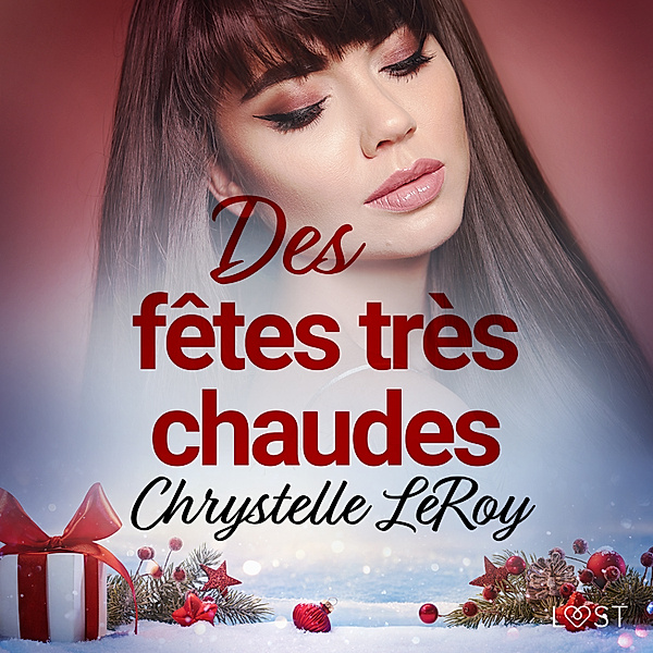 Des fêtes très chaudes - Une nouvelle érotique de Noël, Chrystelle Leroy