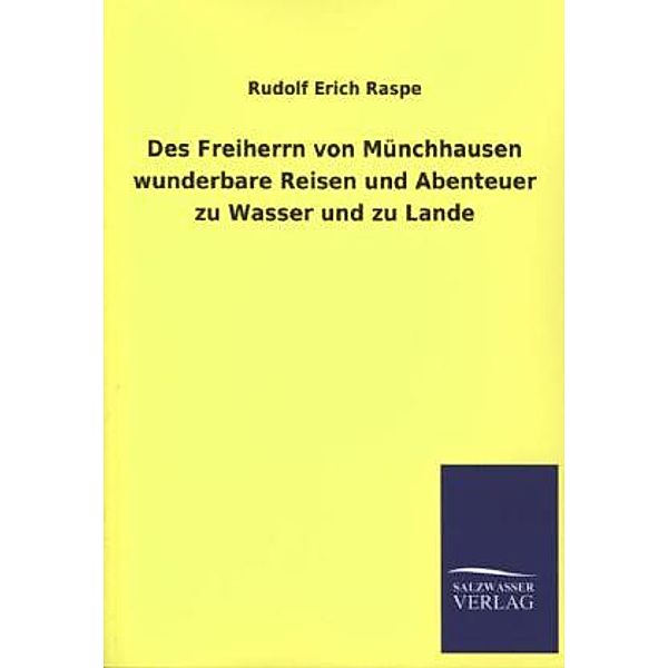 Des Freiherrn von Münchhausen wunderbare Reisen und Abenteuer zu Wasser und zu Lande, Rudolf E. Raspe