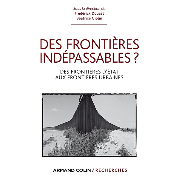 Des frontières indépassables ? / Hors Collection, Frédérick Douzet, Béatrice Giblin