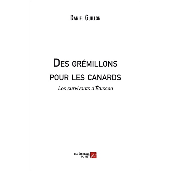 Des gremillons pour les canards, Guillon Daniel Guillon