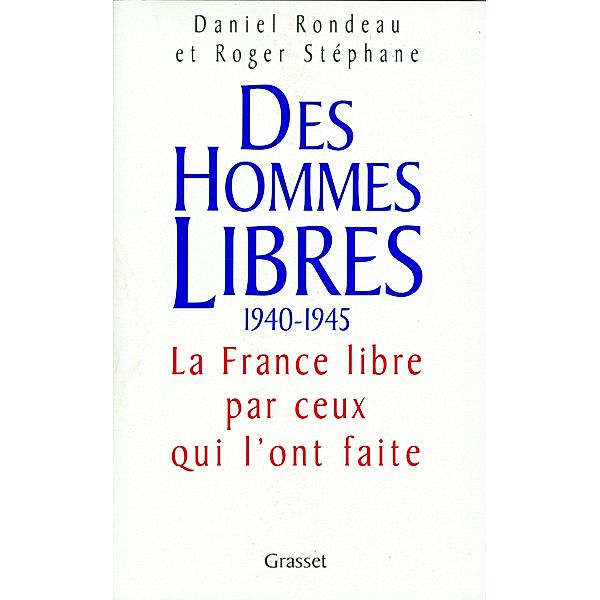 Des hommes libres / Essai, Daniel Rondeau, Roger Stéphane